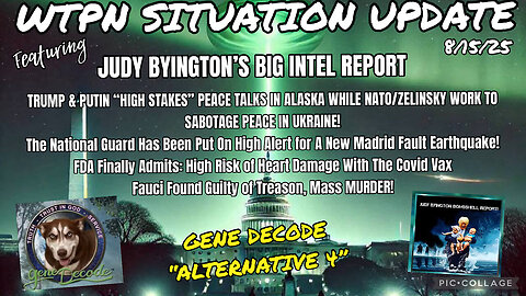 WTPN ~ Judy Byington ~ Situation Update ~ 8-15-25 ~ Trump Return ~ Restored Republic via a GCR