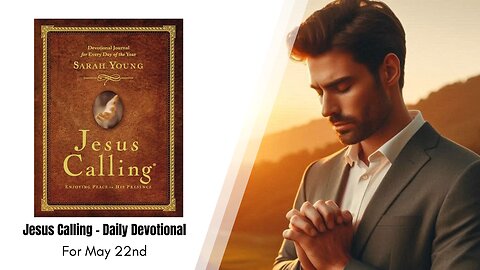 Jesus Calling - Daily Devotional - May 22nd