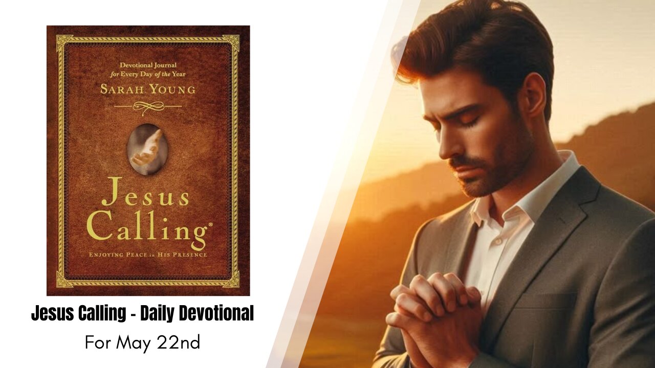 Jesus Calling - Daily Devotional - May 22nd