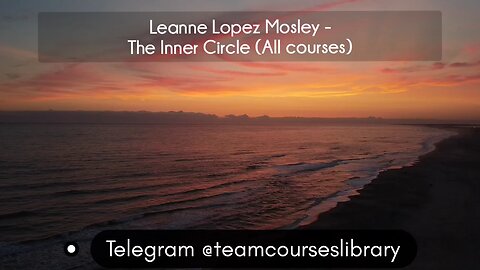 (courseslibrary.com)Leanne Lopez Mosley - The Inner Circle (All courses)