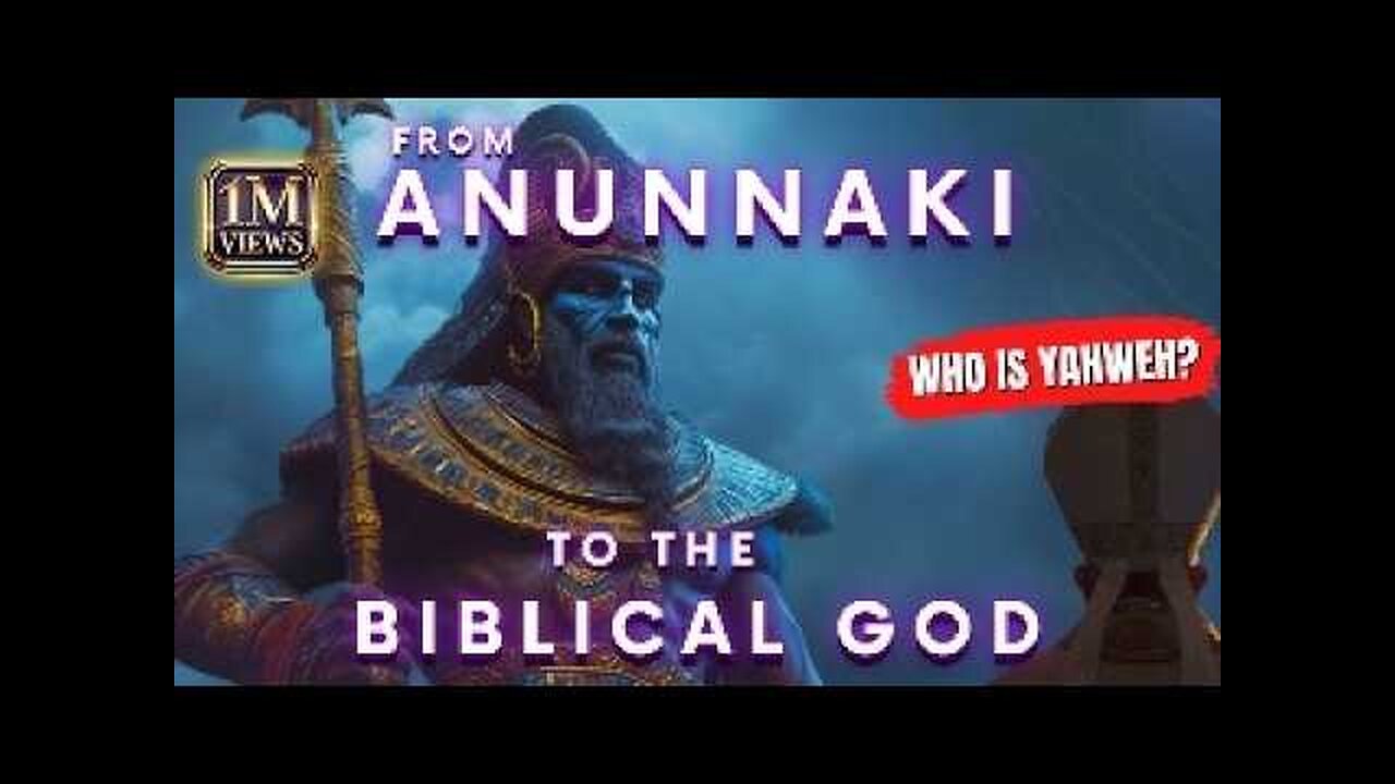 From ANUNNAKI to the BIBLICAL YAHWEH | Tracing the path of the only God
