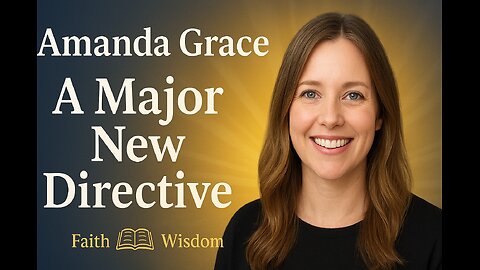 Amanda Grace: “A Major New Directive — What It Could Mean for Us All” #news #politics