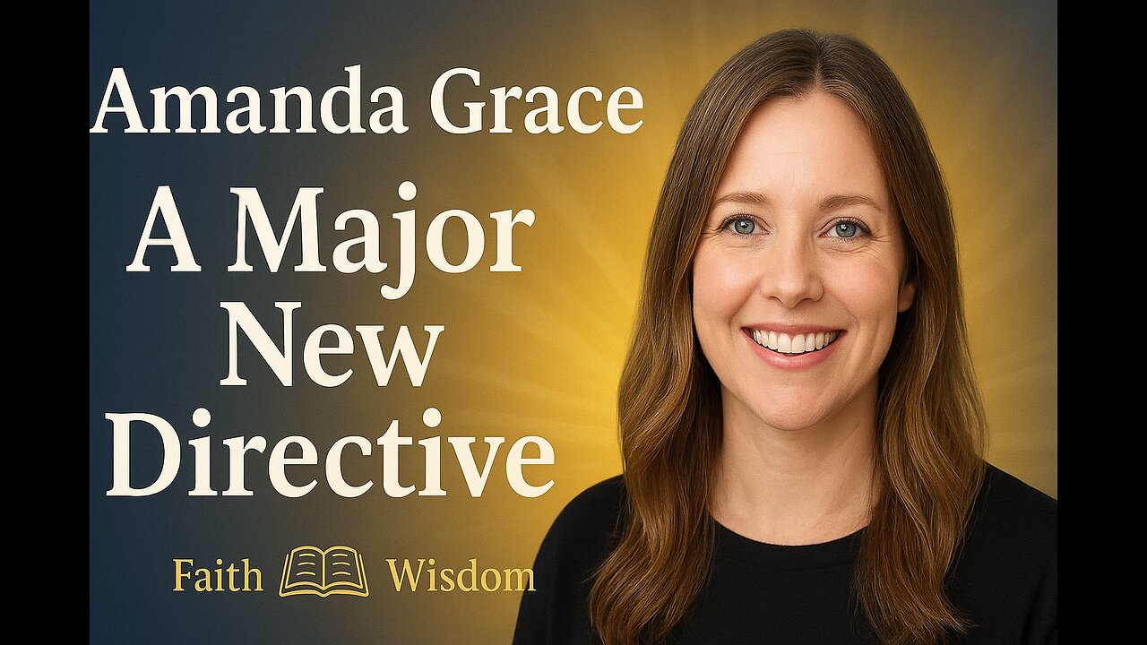 Amanda Grace: “A Major New Directive — What It Could Mean for Us All” #news #politics