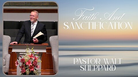 Faith And Sanctification--Sun AM--Aug 17, 2025