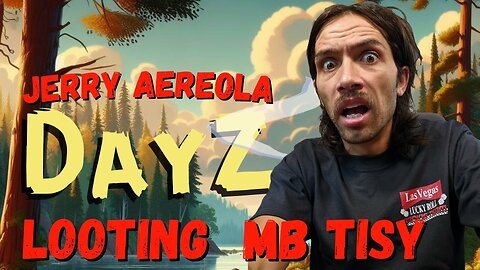 Jerry Aereola 🔴 LIVE Looting MB Tisy - DayZ