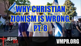 31 Jul 25, Jesus 911: Why Christian Zionism Is Wrong, Part 8