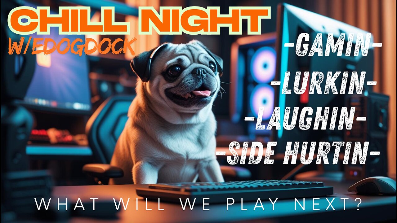 Evenin Lurks-Lets Play-Lets Laugh-Lets Go!!!!