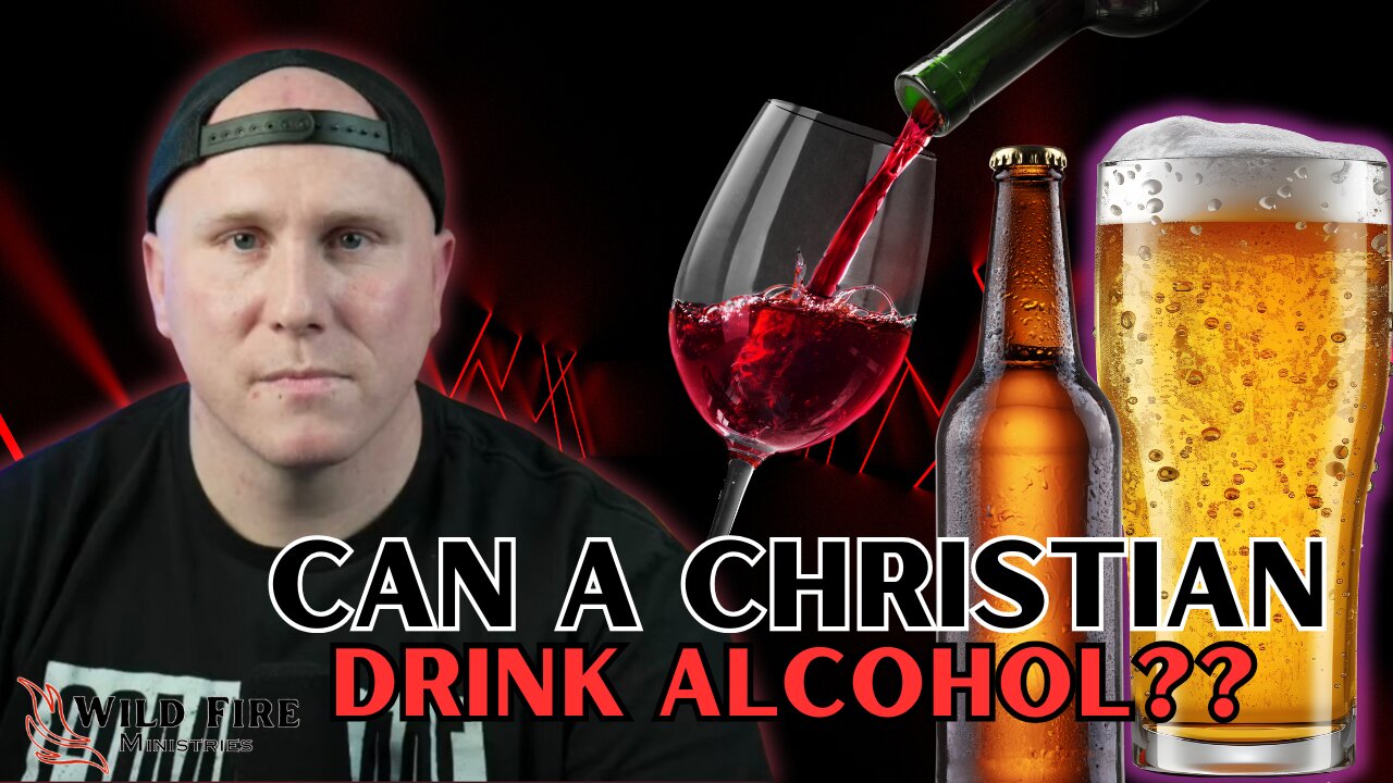 Can Christians drink ALCOHOL???