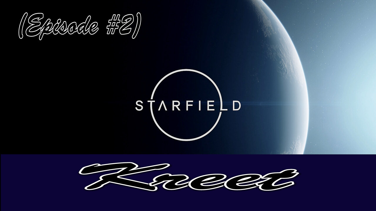 Starfield (Episode #2) Kreet