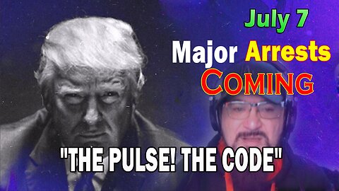 Major Decode HUGE Intel July 7: "Major Arrests Coming: THE CODE"