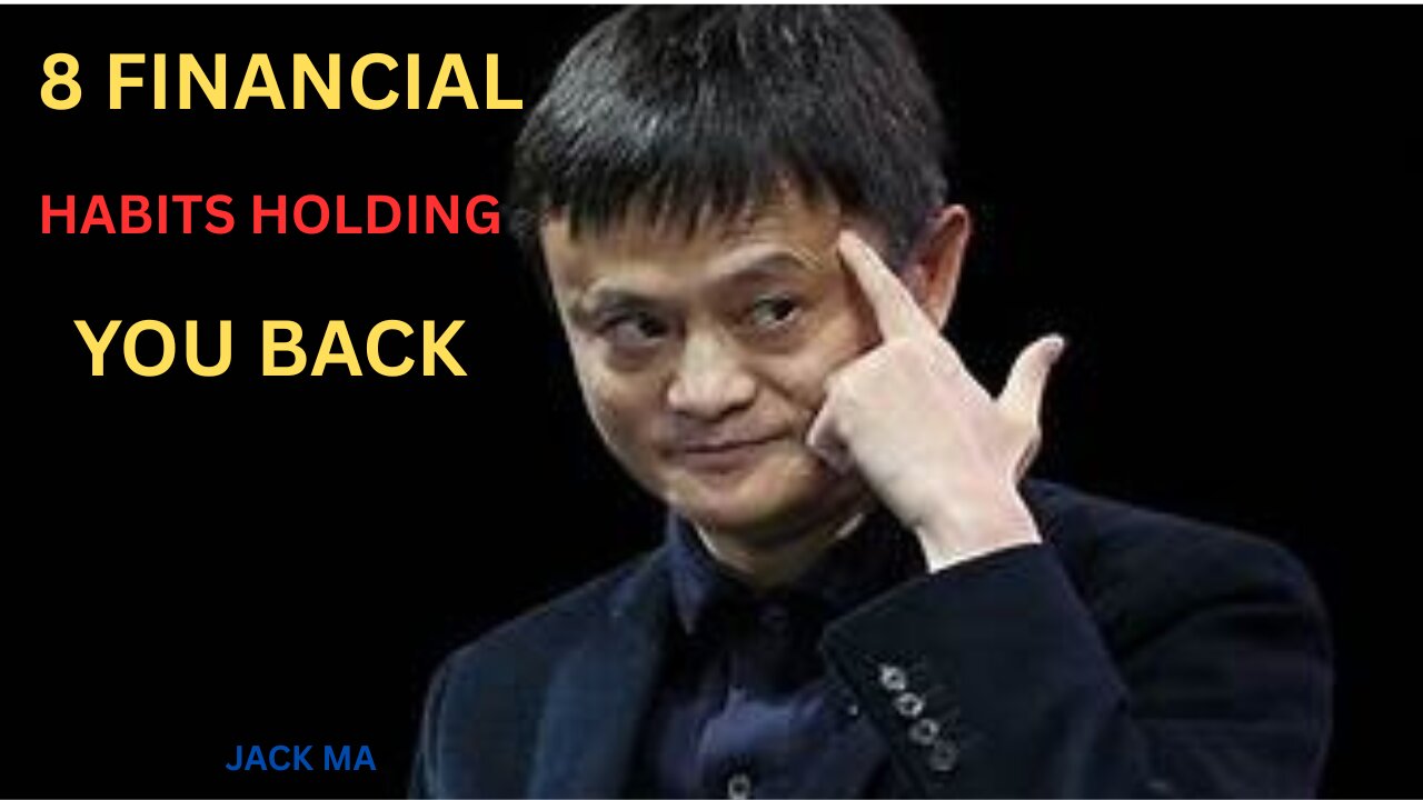 8 Financial Habits Holding You Back – Break Them Now Jack Ma