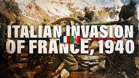 The Italian Invasion of France - 1940