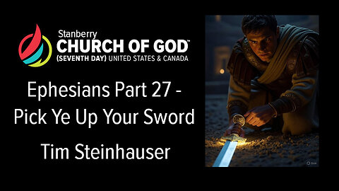 Ephesians Part 27 - Pick Ye Up Your Sword