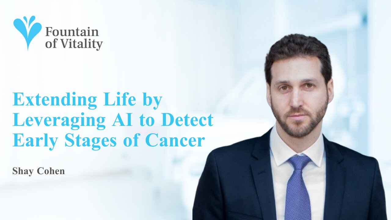 Extending Life by Leveraging AI to Detect Early Stages of Cancer | Ep 11 | Fountain of Vitality