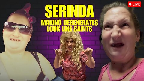 Serinda (Sweetpea Sweettooth) Making Degenerates Look Like Saint