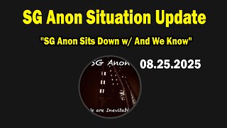 SG Anon Situation Update Aug 25: "SG Anon Sits Down w/ And We Know"
