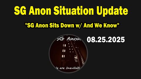 SG Anon Situation Update Aug 25: "SG Anon Sits Down w/ And We Know"