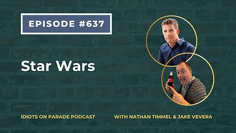 Idiots on Parade Episode 637: Star Wars