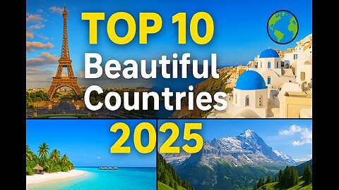 Top 10 Most Beautiful Countries to Visit in 2025