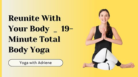Reunite With Your Body | 19-Minute Total Body Yoga | Yoga at Home 