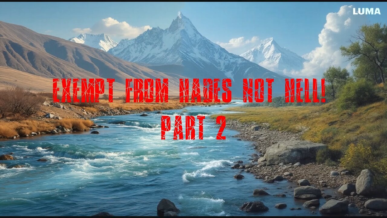Exempt from Hades Not HELL! Part 2