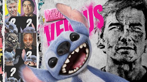 VERSUS: STITCHPOSSIBLE! LILO & STITCH + MISSION IMPOSSIBLE THE FINAL RECKONING | Film Threat Versus