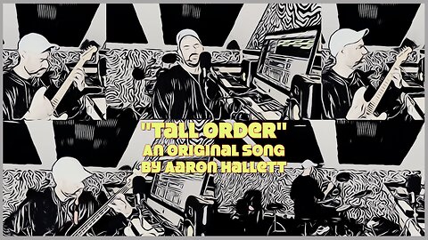 "Tall Order" an Original Song by Aaron Hallett