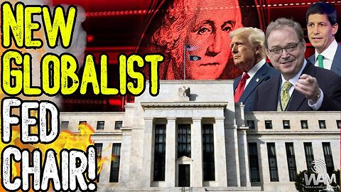 BREAKING: NEW GLOBALIST FED CHAIR! - Federal Reserve's New Candidates - Same As The Old Boss
			