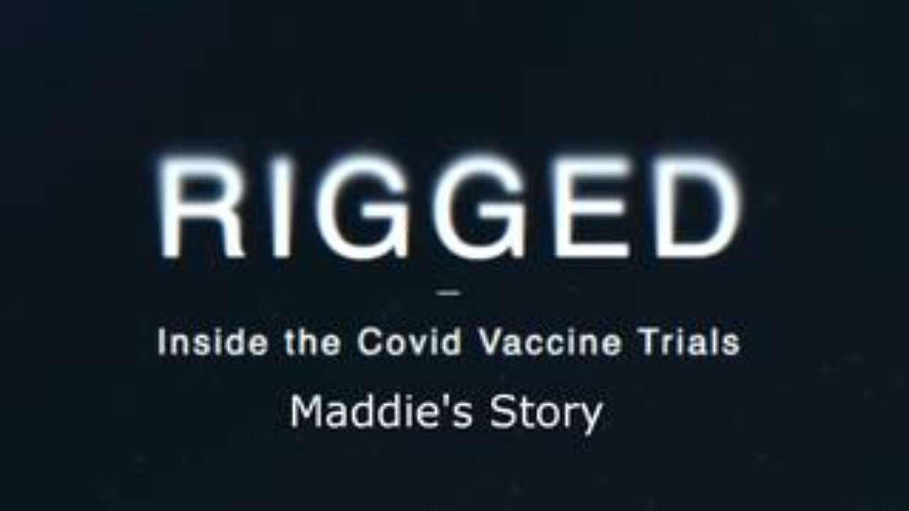 Rigged: Inside The Covid Vaccine Trials - Maddies Story