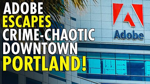 Adobe Abandons Downtown Portland as Crime Surge Forces 47 Employees to Relocate