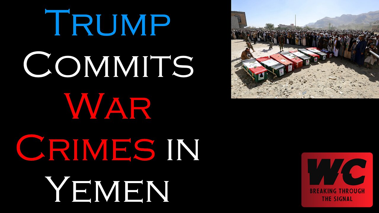 Trump Commits War Crimes In Yemen
