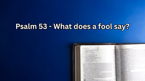 A fool says in his heart there is no God