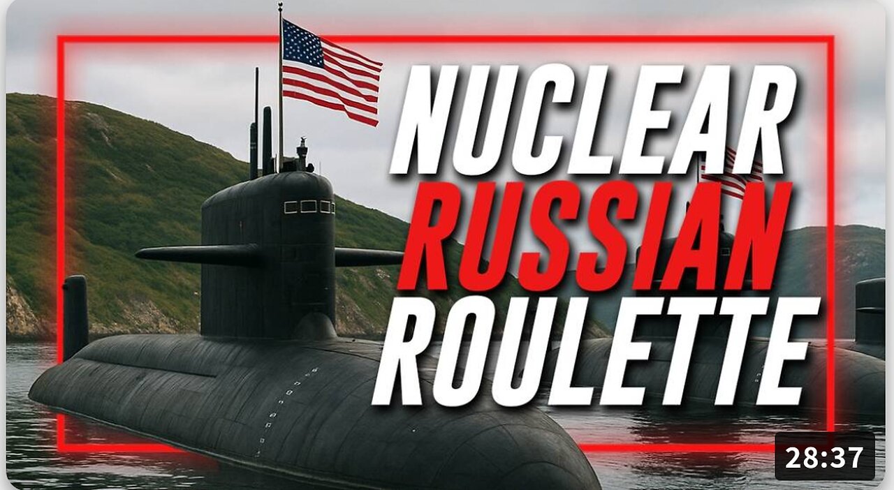 NUCLEAR WAR ALERT: Trump Orders Nuclear Submarines Moved Near Russia In Response To Argument With Russian Official!