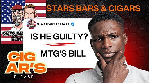 STARS BARS & CIGARS E89 "IS HE GUILTY?"