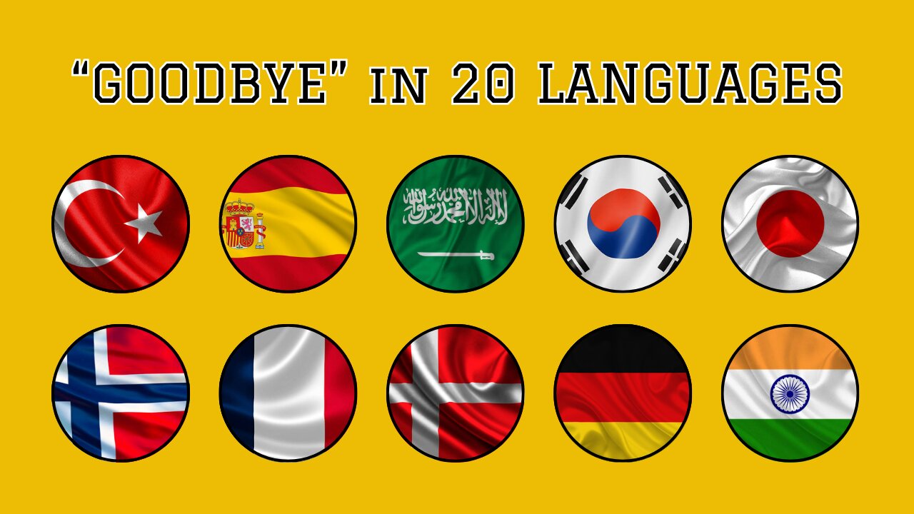 HOW THE FUCK TO SAY "GOODBYE" IN 20 LANGUAGES