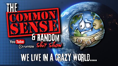 The Common Sense and Random Shit, Show ((Crazy, Insane World)