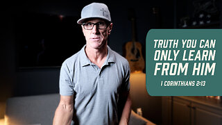 Truth You Can Only Learn from Him | 1 Corinthians 2:13