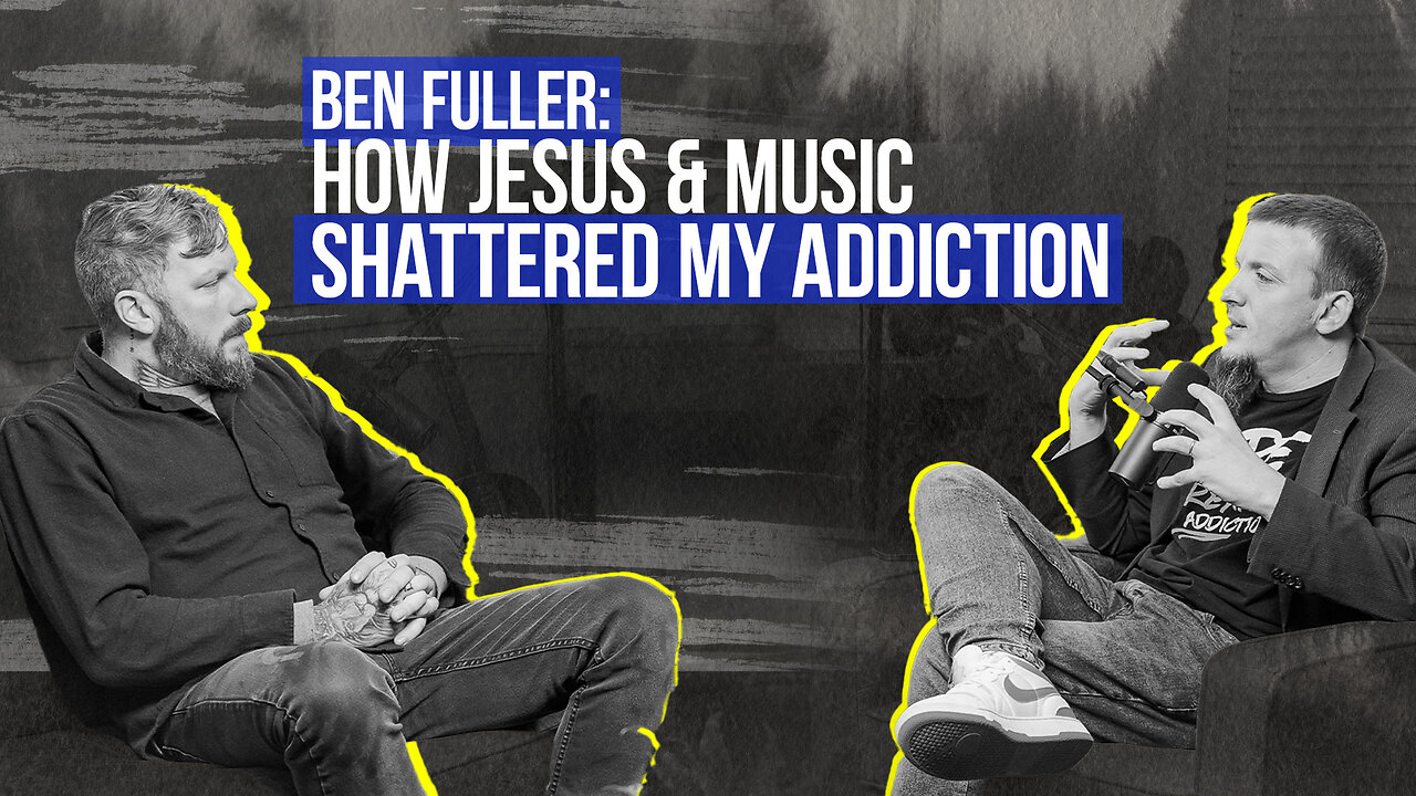Ben Fuller | Breaking Free from Addiction to Find His Identity in Christ