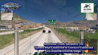 American Truck Simulator 155, Tijuana Baja California to Calexico California, 316 miles, Kenworth