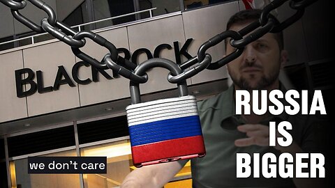 Blackrock Doesn't Matter in Ukraine