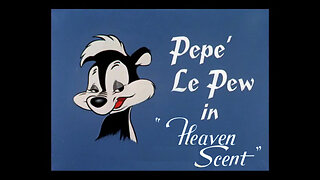 "Heaven Scent" starring Pepe Le Pew