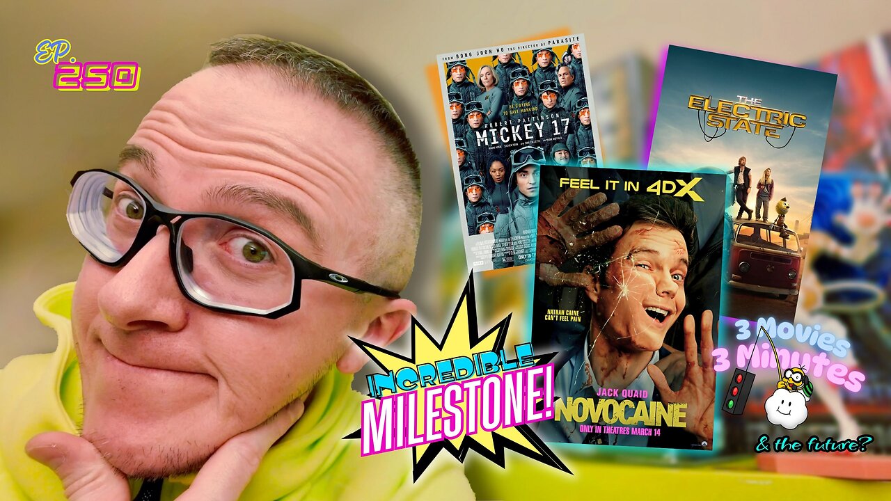 Ep. 250 three 4 three for 2-HUNDRED & fifty! 3 films, 3 min. #novocaine #mickey17 #theelectricstate