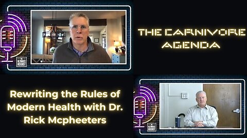 The Carnivore Agenda: Rewriting the Rules of Modern Health with Dr. Rick Mcpheeters