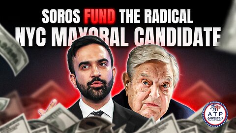 FOLLOW THE MONEY: GEORGE SOROS EMERGES AS TOP FUNDER OF RADICAL NYC MAYORAL CANDIDATE