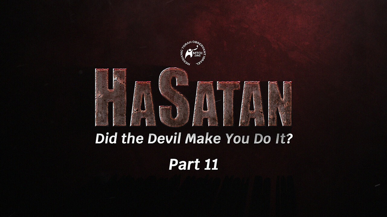 HaSatan | Did the Devil Make You Do It? | Part 11