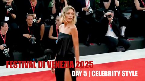 FESTIVAL DI VENEZIA 2025 | Day 5 Celebrity Style - 4K 