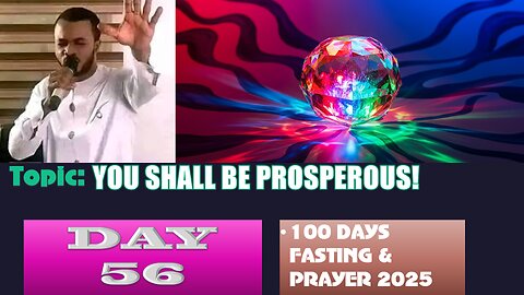 Day 56 | Friday, August 29th, 2025 — Topic: YOU SHALL BE PROSPEROUS! 100 Fasting & Prayer
