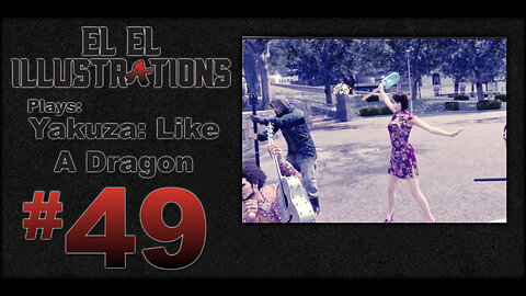 El El Plays Yakuza Like a Dragon Episode 49: Just Buy a Lock