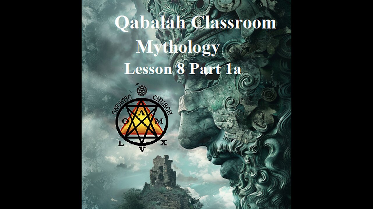 Qabalah Classroom Lesson 8, Part 1A - Mythology