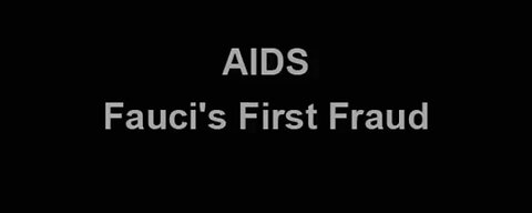 HIV = AIDS - Fauci’s First Fraud